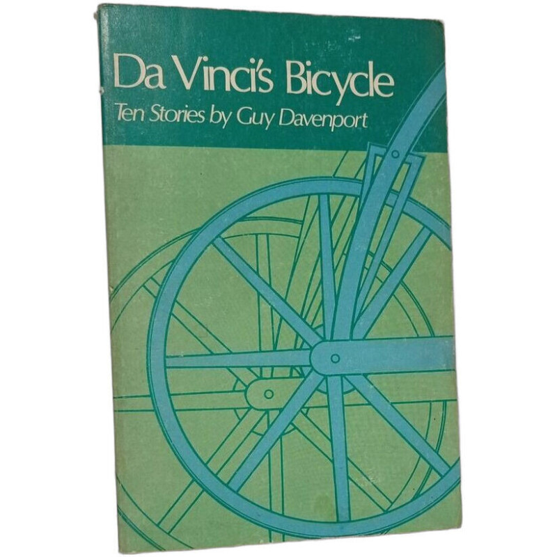 Da Vinci's Bicycle - Ten Stories by Guy Davenport
