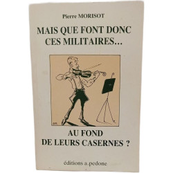 Mais que font donc ces militaires... au fond de leurs casernes