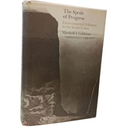 The Spoils of Progress - Environmental Pollution in the Soviet Union