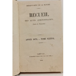 Receuil des actes administratifs - 1872 - TOME XXXVII -...