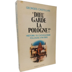 Dieu garde la Pologne ! histoire du catholicisme polonais (1795-1980)