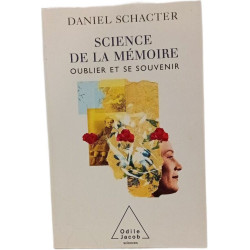SCIENCE DE LA MEMOIRE OUBLIER ET SE SOUVENIR