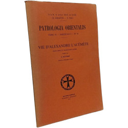 Vie d'Alexandre l'Acémète - Patrologia Orientalis TOME VI...