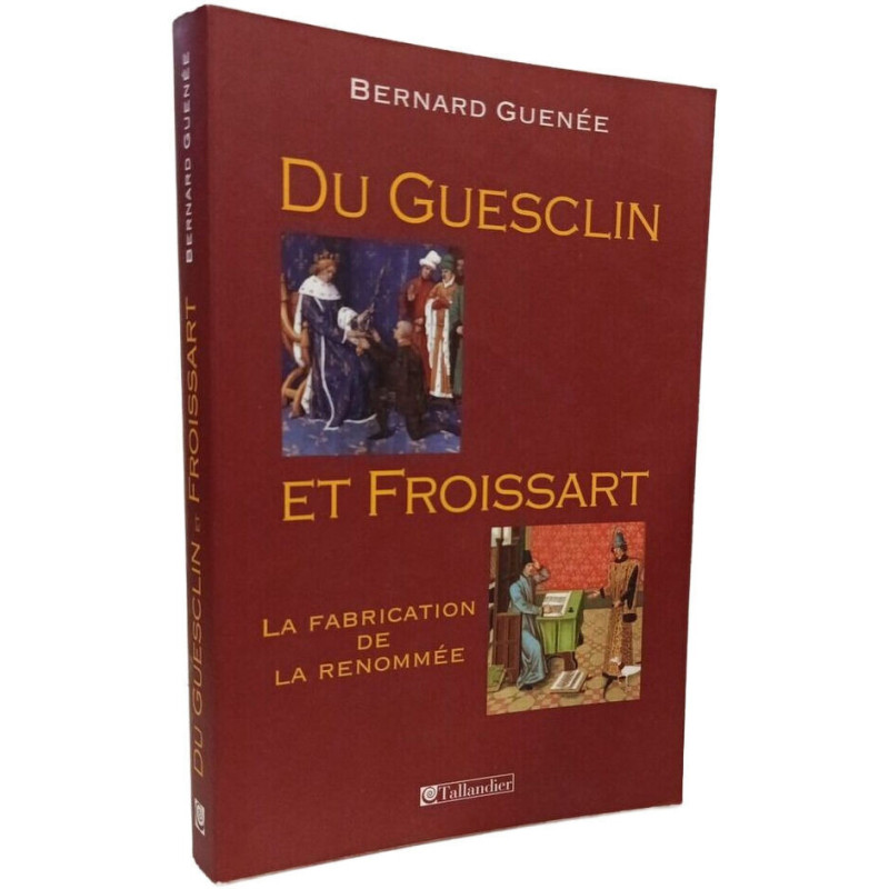 Du Guesclin et Froissart: La fabrication de la renommée
