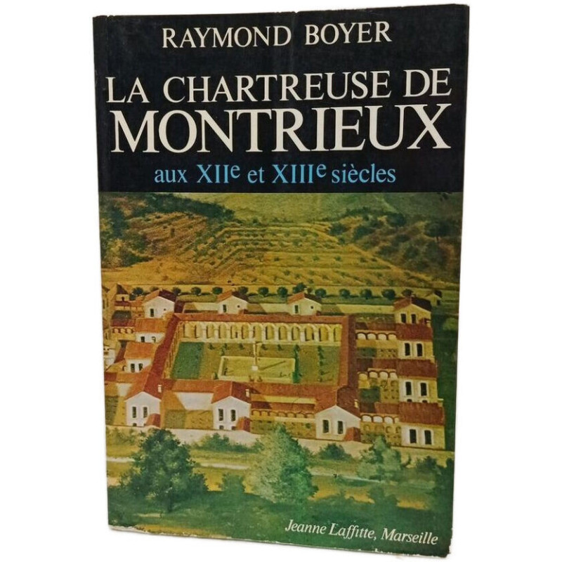 La Chartreuse de Montrieux aux XIIe et XIIIe siècles Tome 1