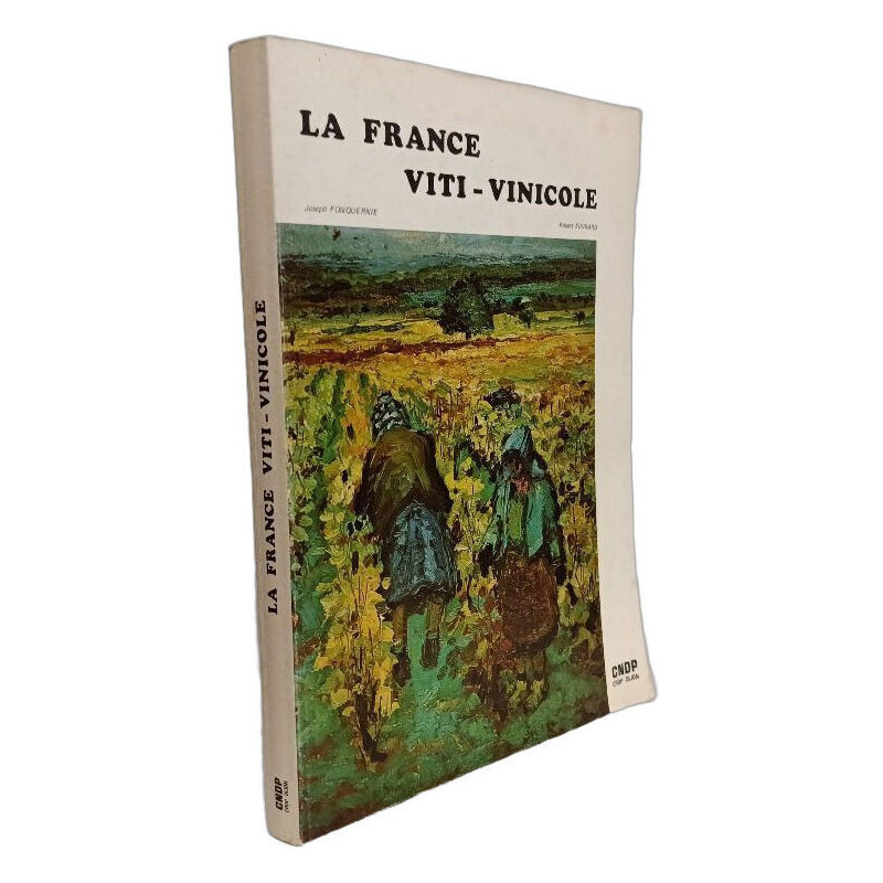 La France Viti-Vinicole: VOLUME II - Connaissance et service des...