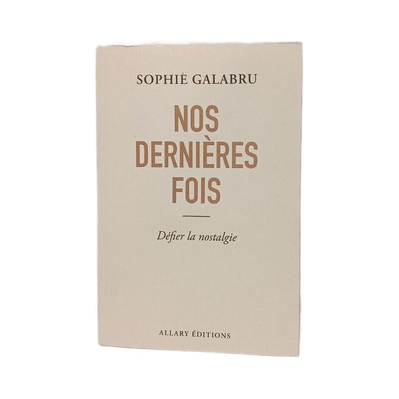 Nos dernières fois - Défier la nostalgie