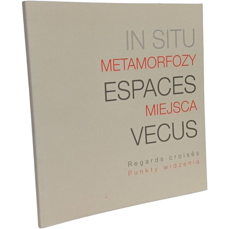 In situ metamorfozy miejsca punkty widzenia / espaces vecus...