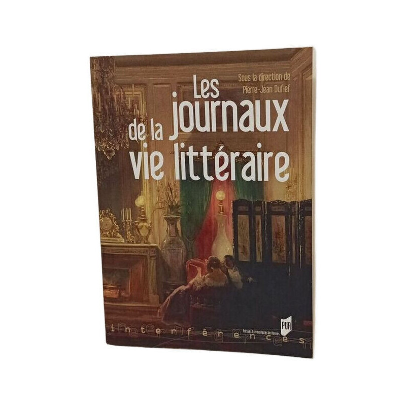Les journaux de la vie litteraire Actes du colloque de Brest 18-19...