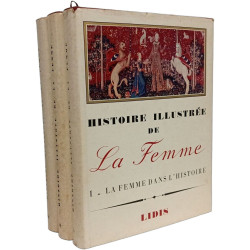 Histoire illustrée de la Femme- 3 volumes: I. La Femme dans...