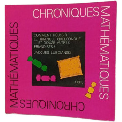 Comment réussir le triangle quelconque... et douze autres friandises