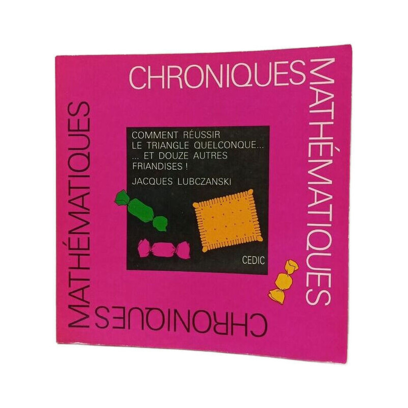 Comment réussir le triangle quelconque... et douze autres friandises