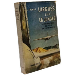 Largués sur la jungle. Commandos de l'air en Birmanie