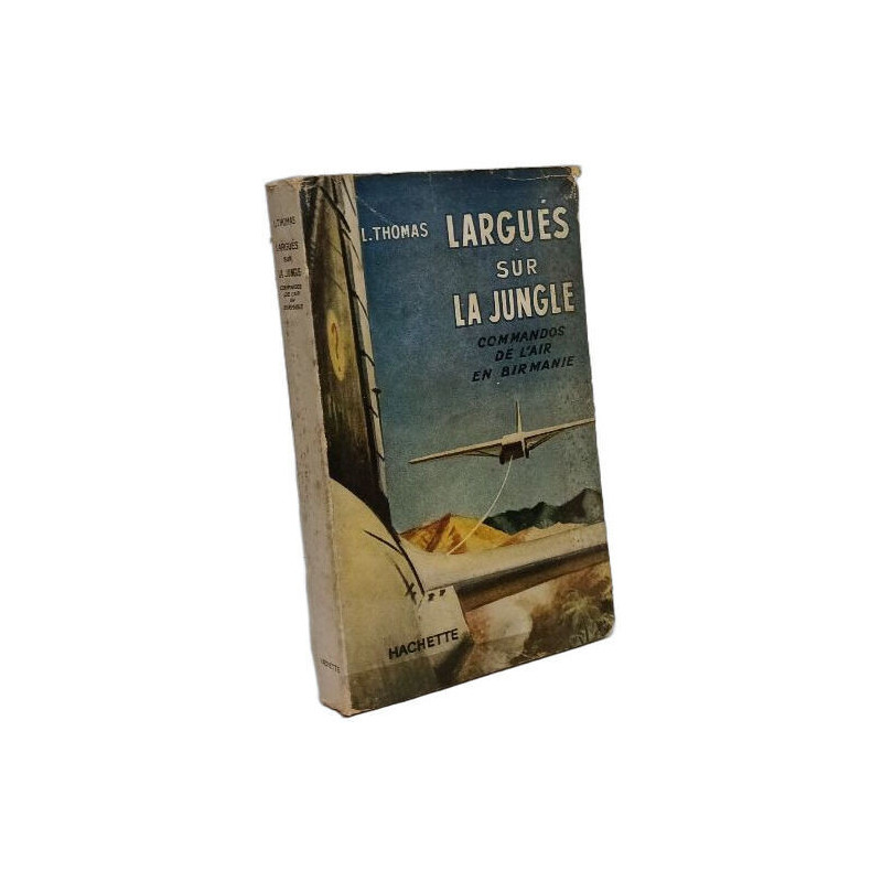 Largués sur la jungle. Commandos de l'air en Birmanie