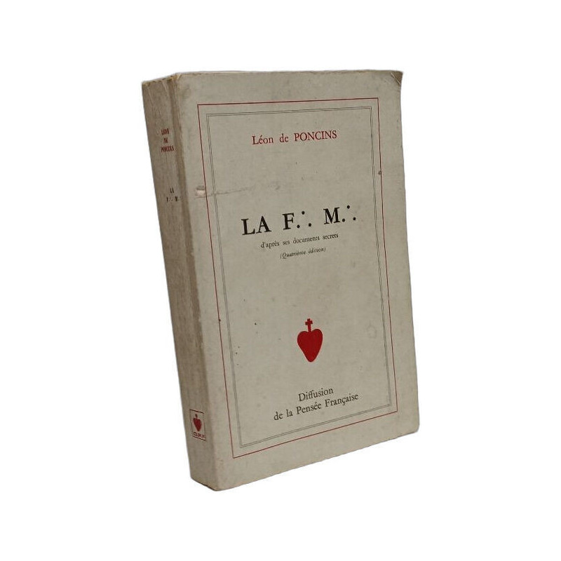 La F. M. d'après ses documents secrets (4e éd.)