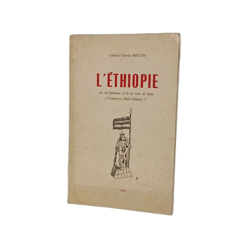 L'Éthiopie - du roi Salomon et de la reine de Saba a l'empereur...