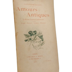 Amours antiques. La Rome classique amoureuse d'après Ovide Tibulle...