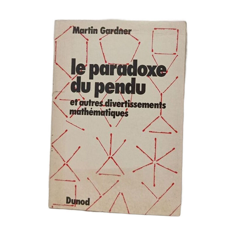 Le paradoxe du pendu et autres divertissements mathématiques