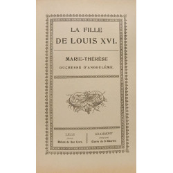 La fille de Louis XVI. Marie-Therese Duchesse d'Angouleme