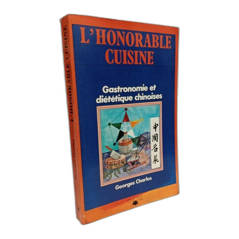 L'Honorable cuisine : Gastronomie et diététique chinoises