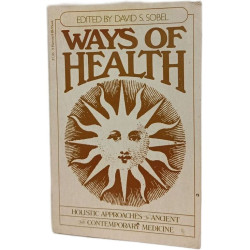 Ways of Health - Holistic Approaches to Ancient and Contemporary...