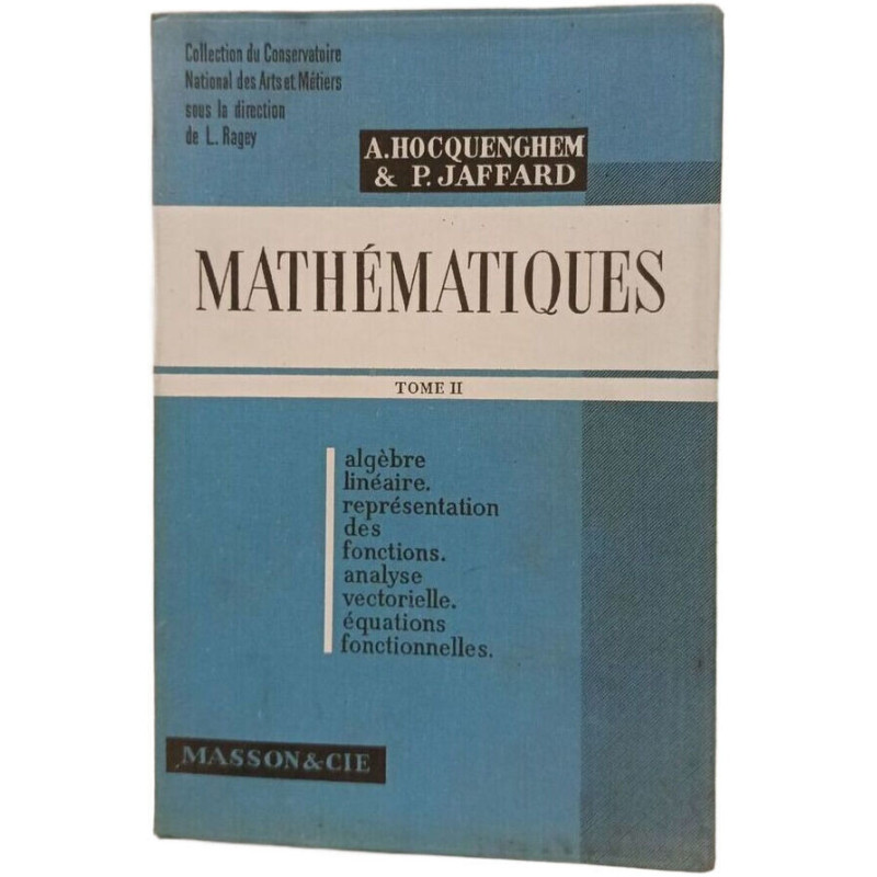Mathématiques. Tome II. Algèbre linéaire. Représentation des...