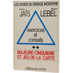 Les bases du bridge moderne : exercices et conseils. Majeure...