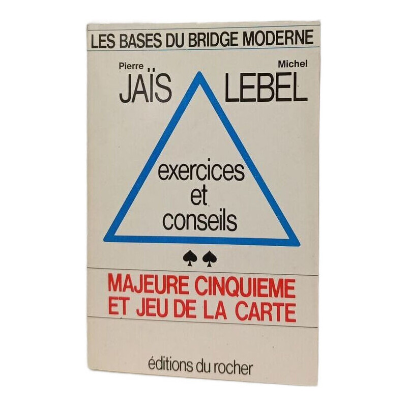 Les bases du bridge moderne : exercices et conseils. Majeure...