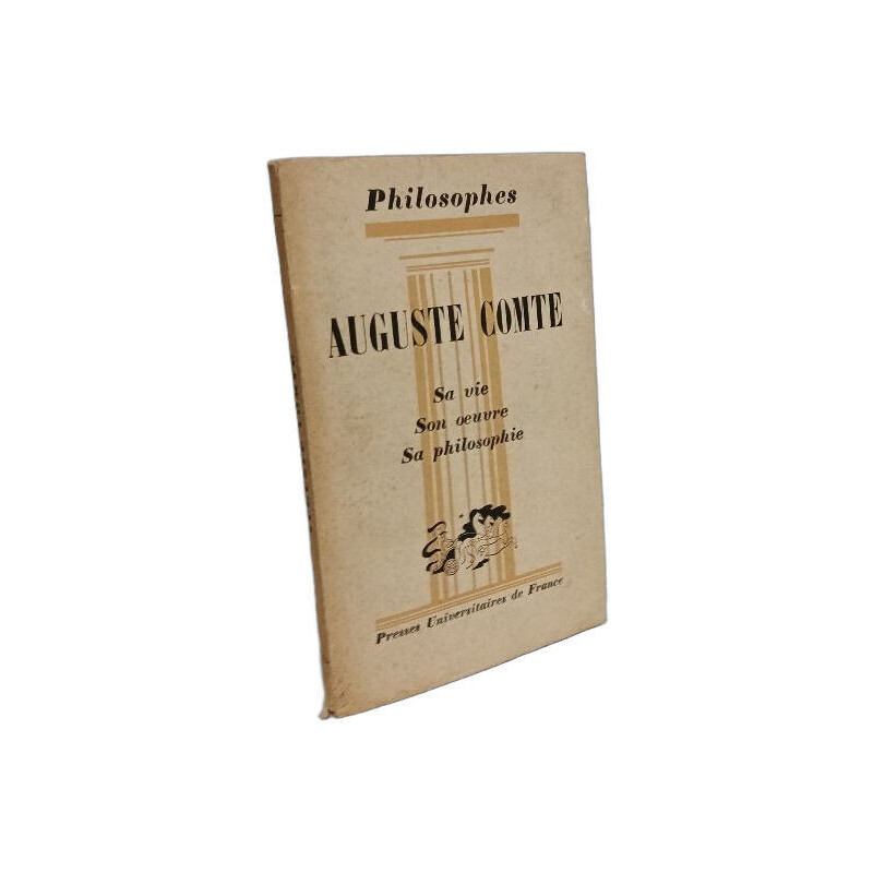Auguste Comte : Sa vie Son oeuvre Sa philosophie