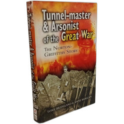 Tunnelmaster and Arsonist of the Great War: The Norton-Griffiths Story