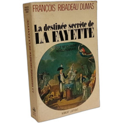 La destinée secrète de LA FAYETTE OU LE MESSIANISME RÉVOLUTIONNAIRE