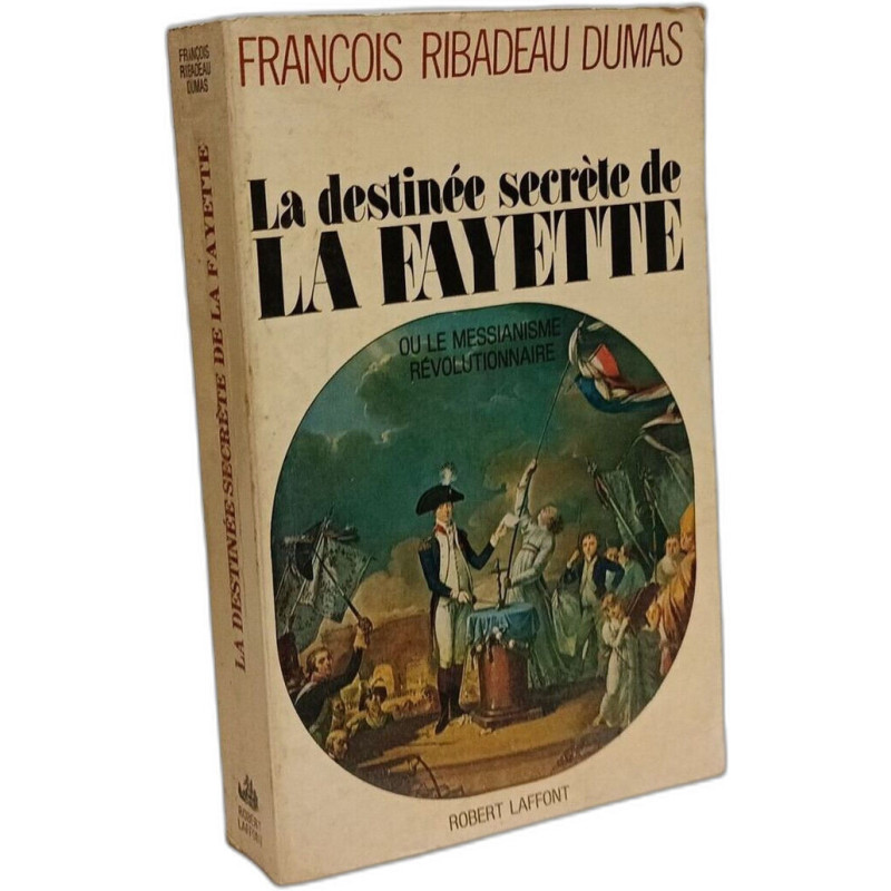 La destinée secrète de LA FAYETTE OU LE MESSIANISME RÉVOLUTIONNAIRE