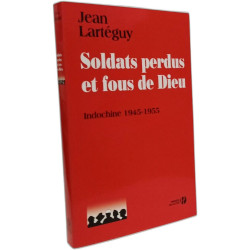 Soldats perdus et fous de Dieu: Indochine 1945-1955