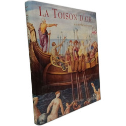 LA TOISON D`OR: UN MYTHE EUROPEEN (The Golden Fleece: a European Myth)
