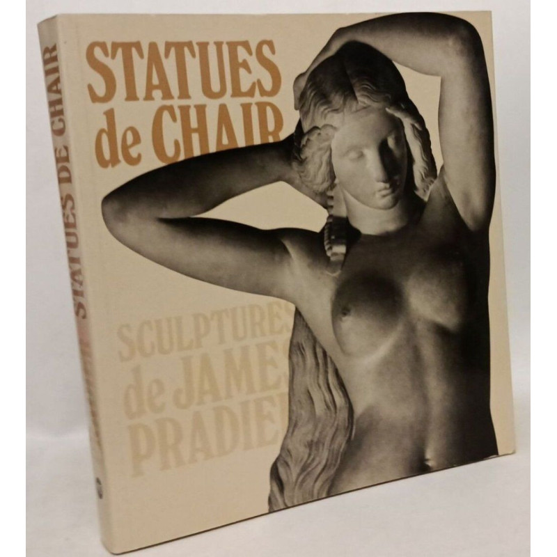 Statues de chair / sculptures de james pradier 1790-1852 /...