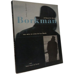 JOHN GABRIEL BORKMAN: - UNE MISE EN SCENE DE LUC BONDY