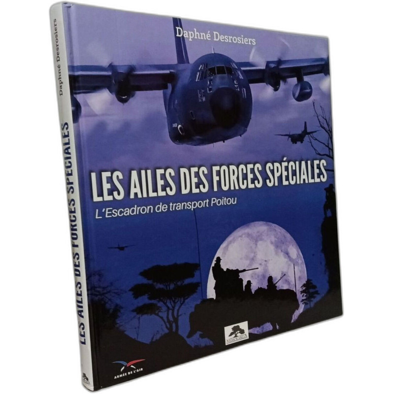 LES AILES DES FORCES SPECIALES / L'ESCADRON DE TRANSPORT POITOU