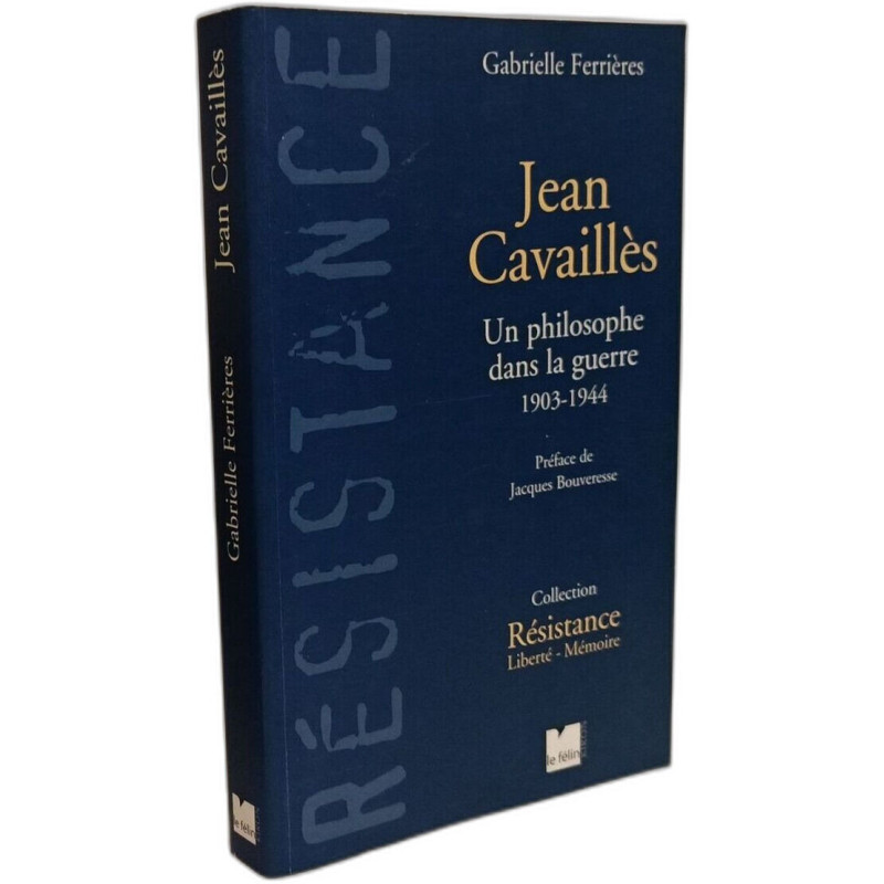 Jean Cavaillès : Un philosophe dans la guerre 1903-1944