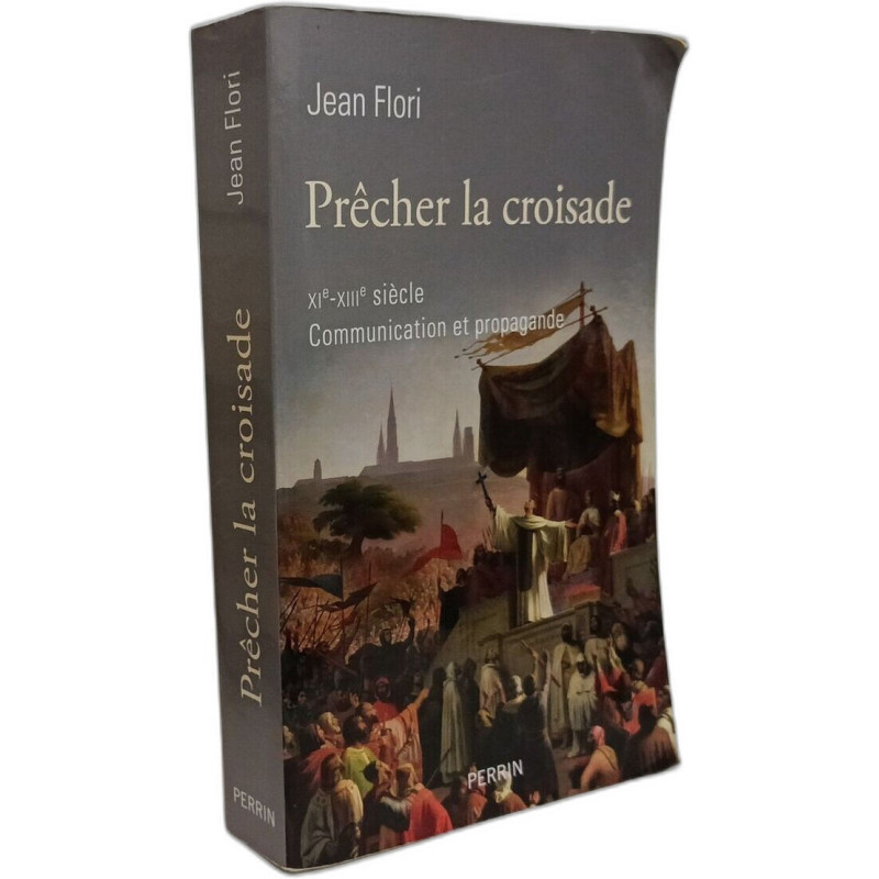 Prêcher la croisade XIe-XIIIe siècle communication et propagande