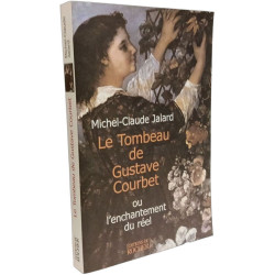 Le Tombeau de Gustave Courbet ou l'enchantement du réel