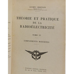 Théorie et pratique de la radioélectricité - TOME IV: compléments...