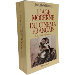 L' Age Moderne Du Cinema Francais: De la Nouvelle vague à nos jours
