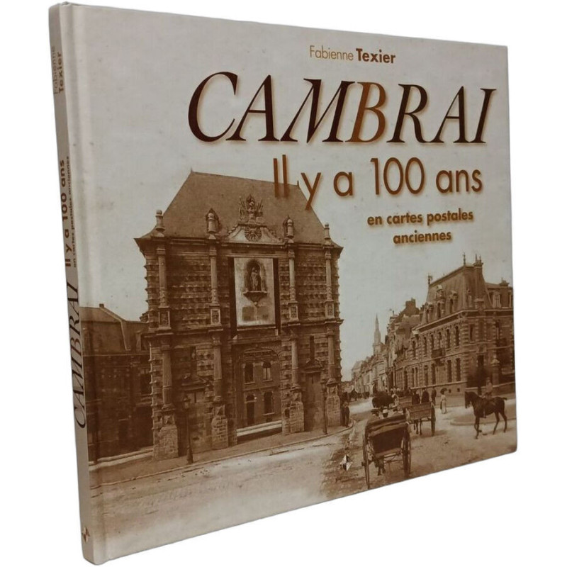 Cambrai : Il y a 100 ans en cartes postales anciennes