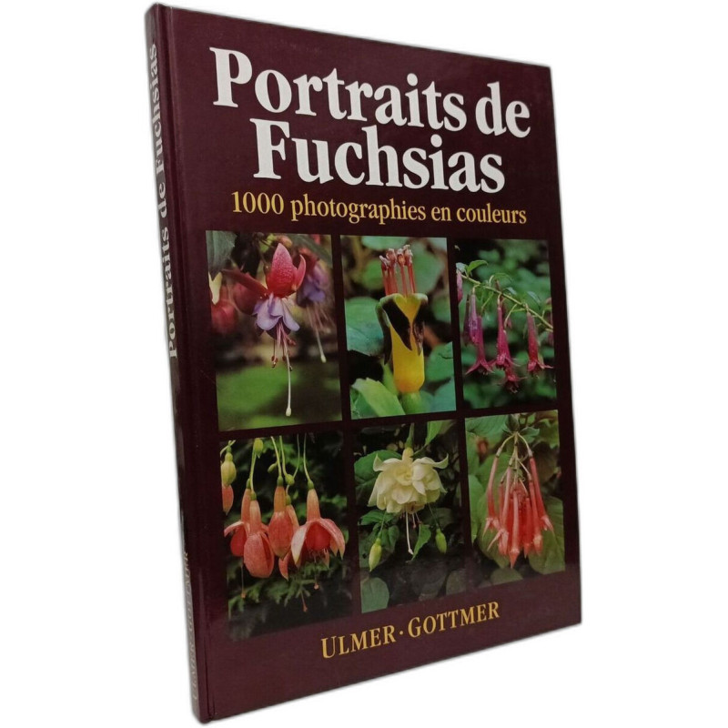 Portraits de fuchsias: 1000 variétés en couleurs