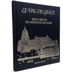 LE VAL DE GRACE DEUX SIECLES DE MEDECINE MILITAIRE