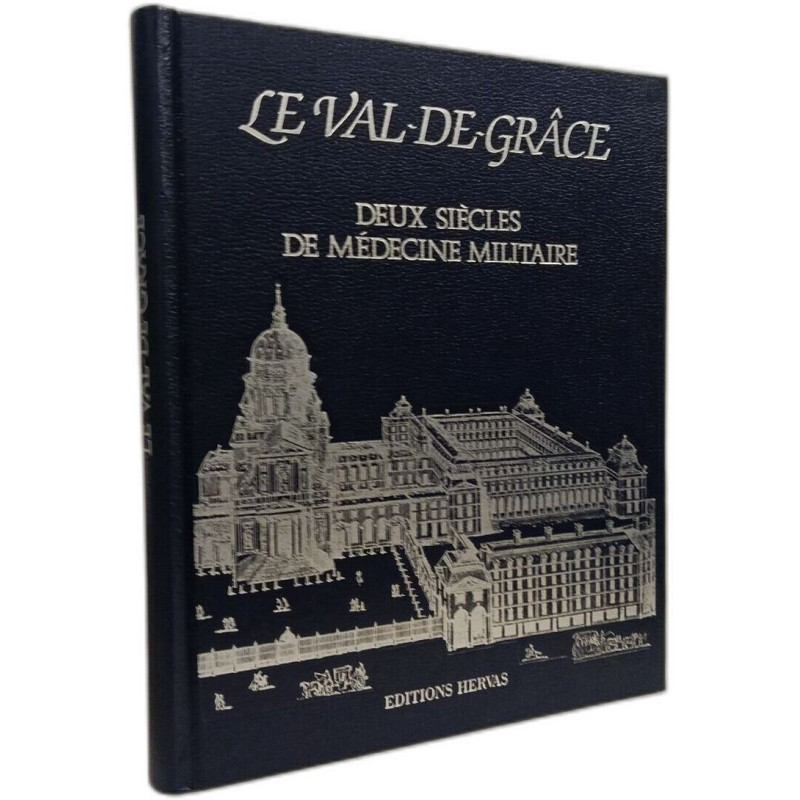 LE VAL DE GRACE DEUX SIECLES DE MEDECINE MILITAIRE
