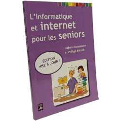 L'Informatique et Internet pour les Seniors - Édition Mise a Jour