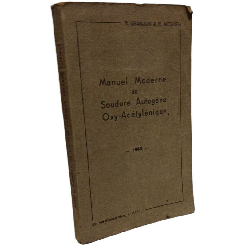 Manuel Moderne de Soudure Autogène Oxy-Acétylénique