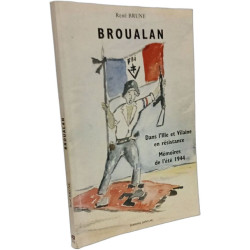 Broualan - dans l'Ille et Vilain en résistance mémoires de l'été 1944