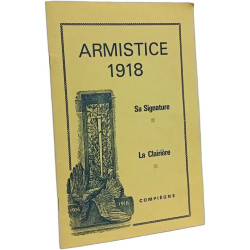 Armistice 1918 - sa signature la clairière Compiègne
